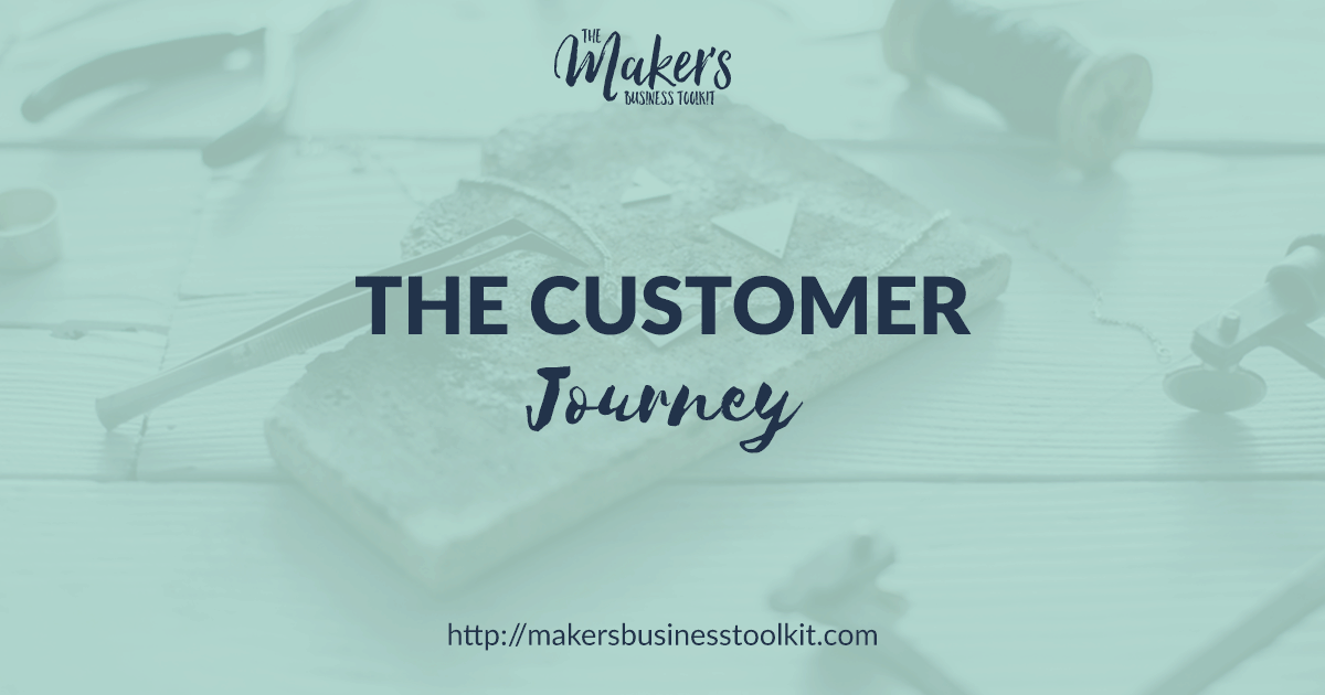 The Customer Journey The Maker's Business Toolkit