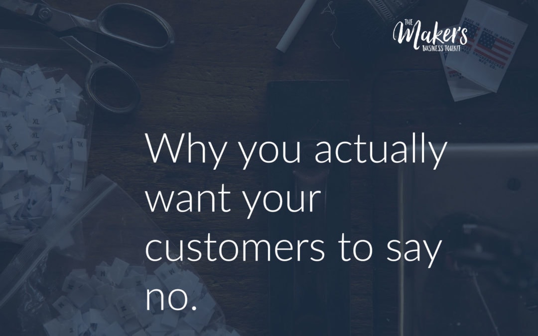 Why you want your customers to say NO.