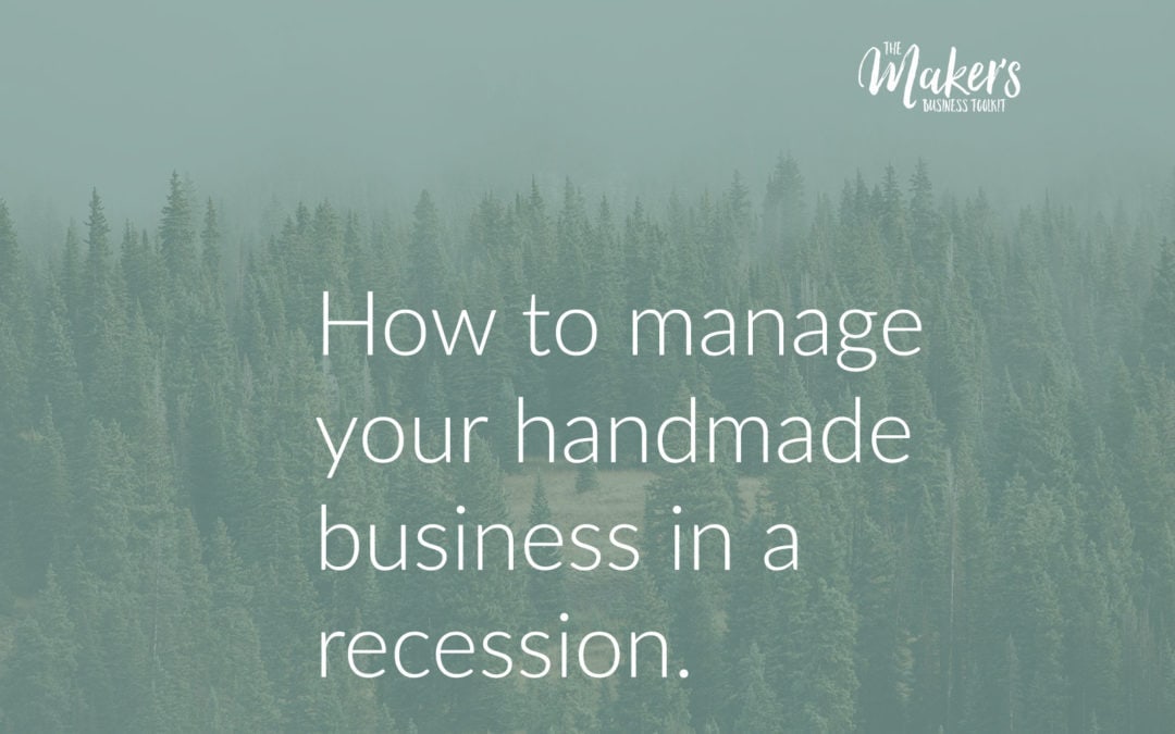 How to manage your handmade business in a recession