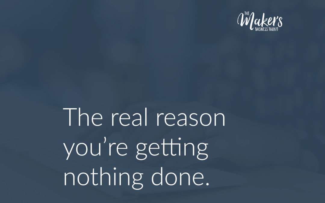 The real reason you’re getting nothing done.