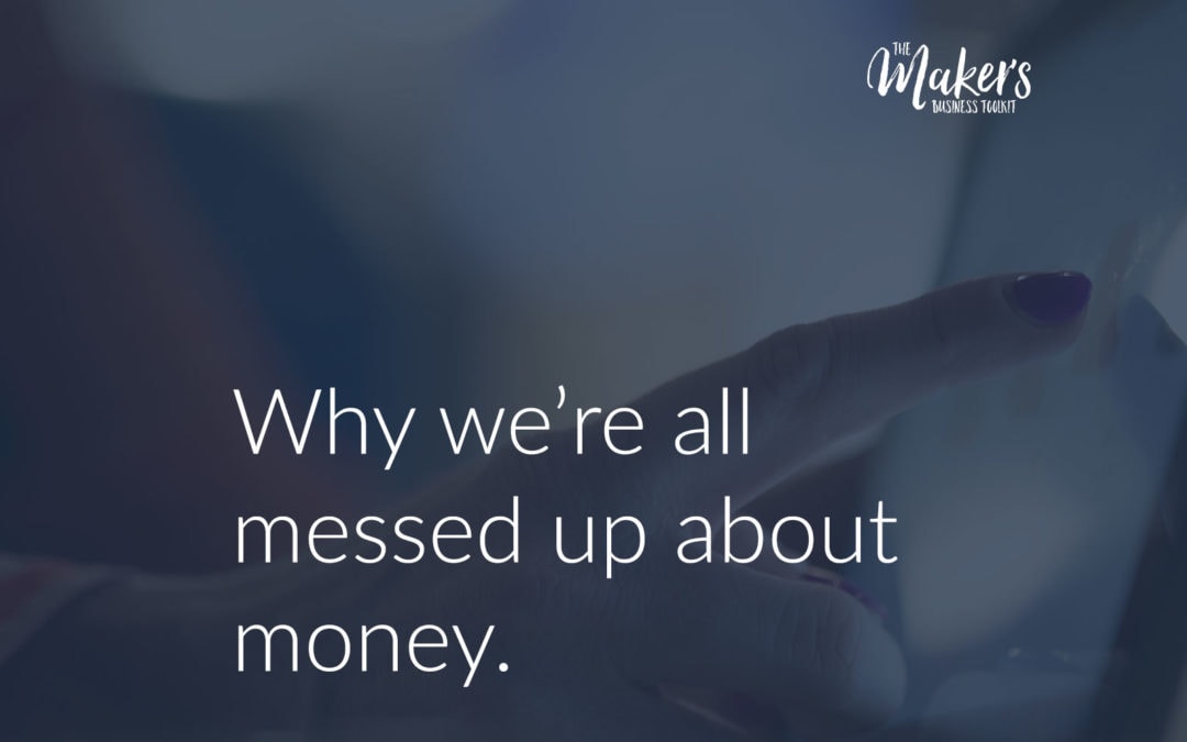 Why We’re All Messed Up About Money