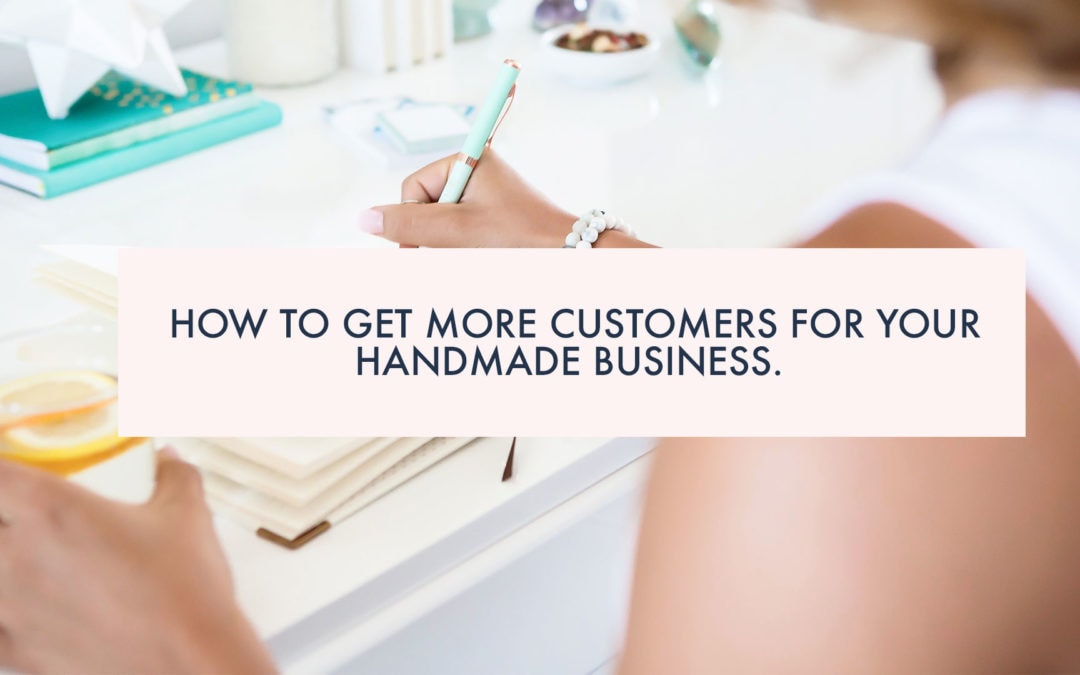 How to get more customers for your handmade business