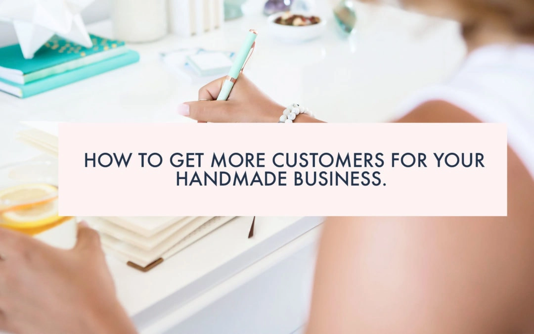 How to get more customers for your handmade business