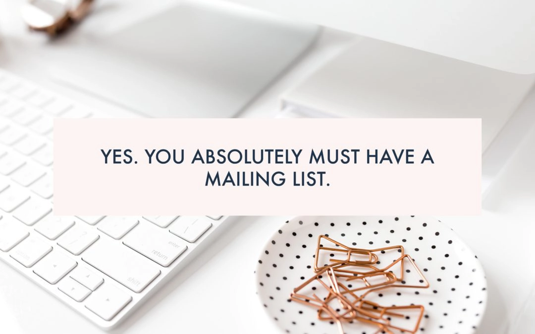 Why you ABSOLUTELY must have a mailing list