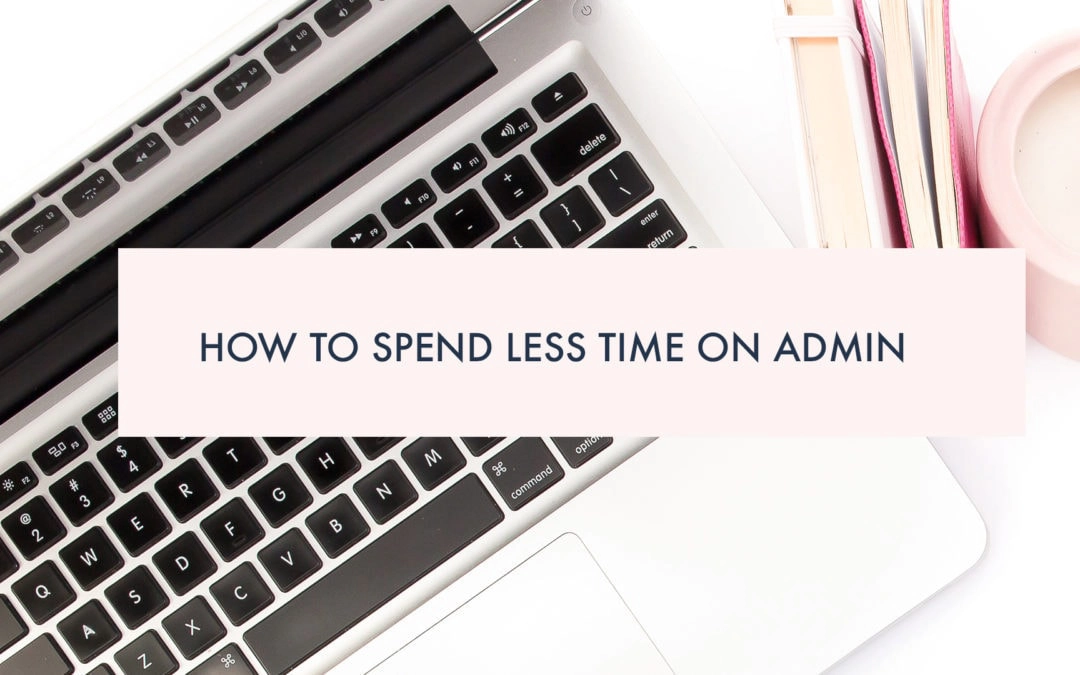 How to spend less time on Admin: Top tips to get you off the computer and back into the studio