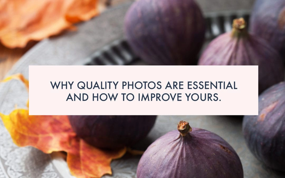Why Quality Photos are essential and how to improve yours