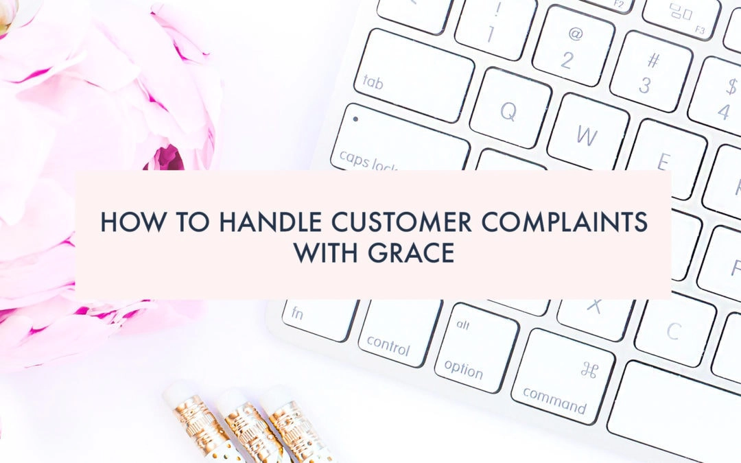 How to handle customer complaints with grace