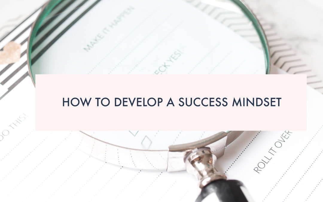 How to develop a success mindset