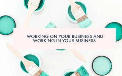 Working ON your business and working IN your business