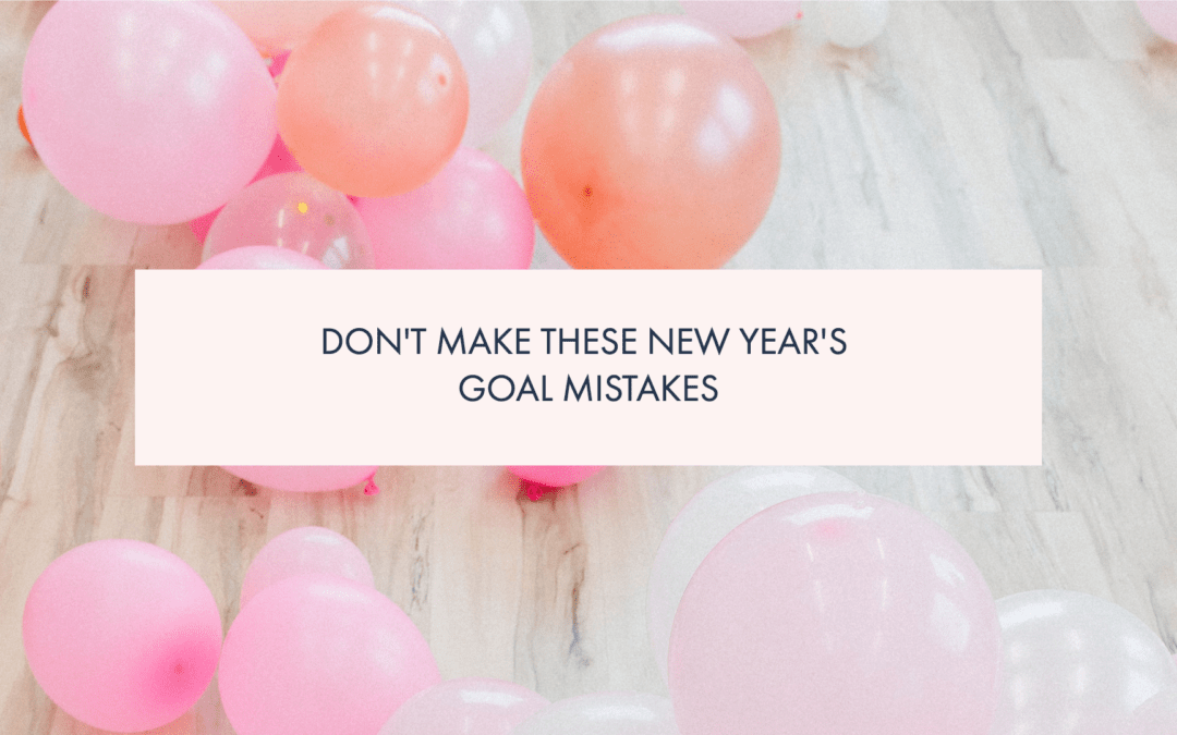 Don’t Make These New Year’s Goal Mistakes