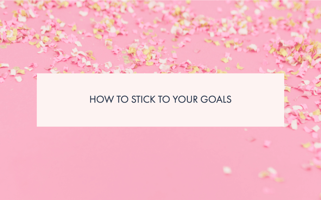 How to Stick to Your Goals