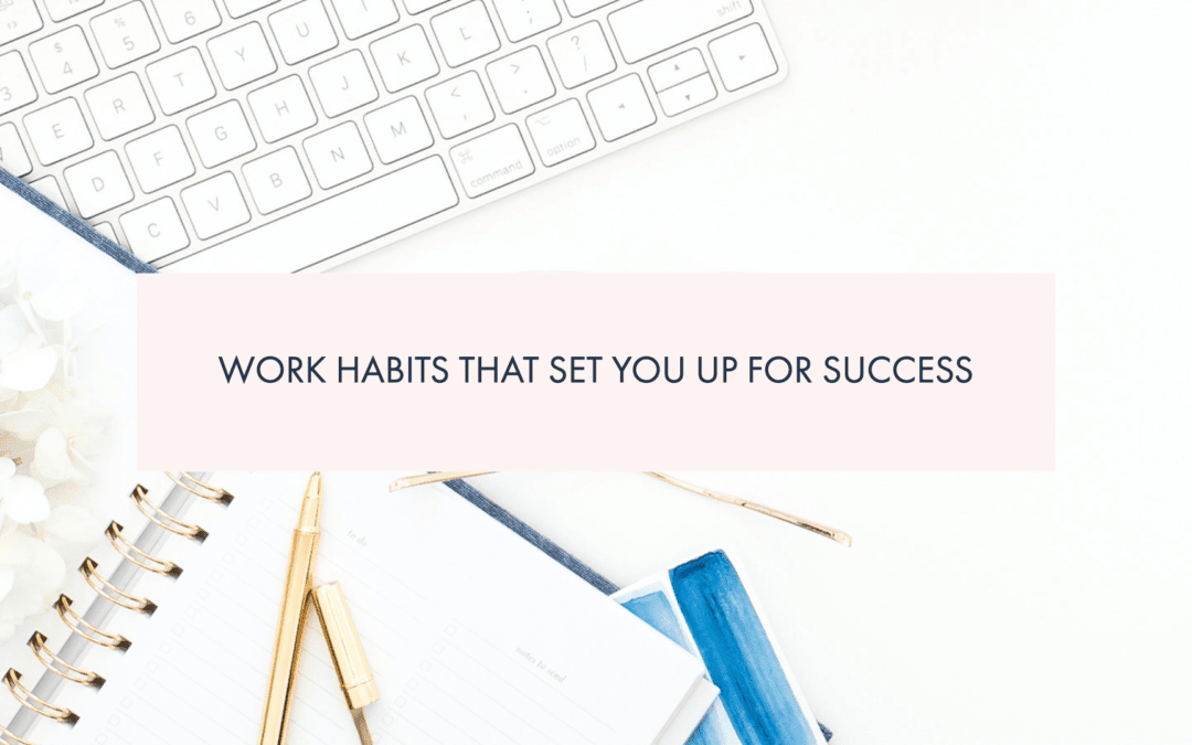 Work Habits That Set You Up For Success
