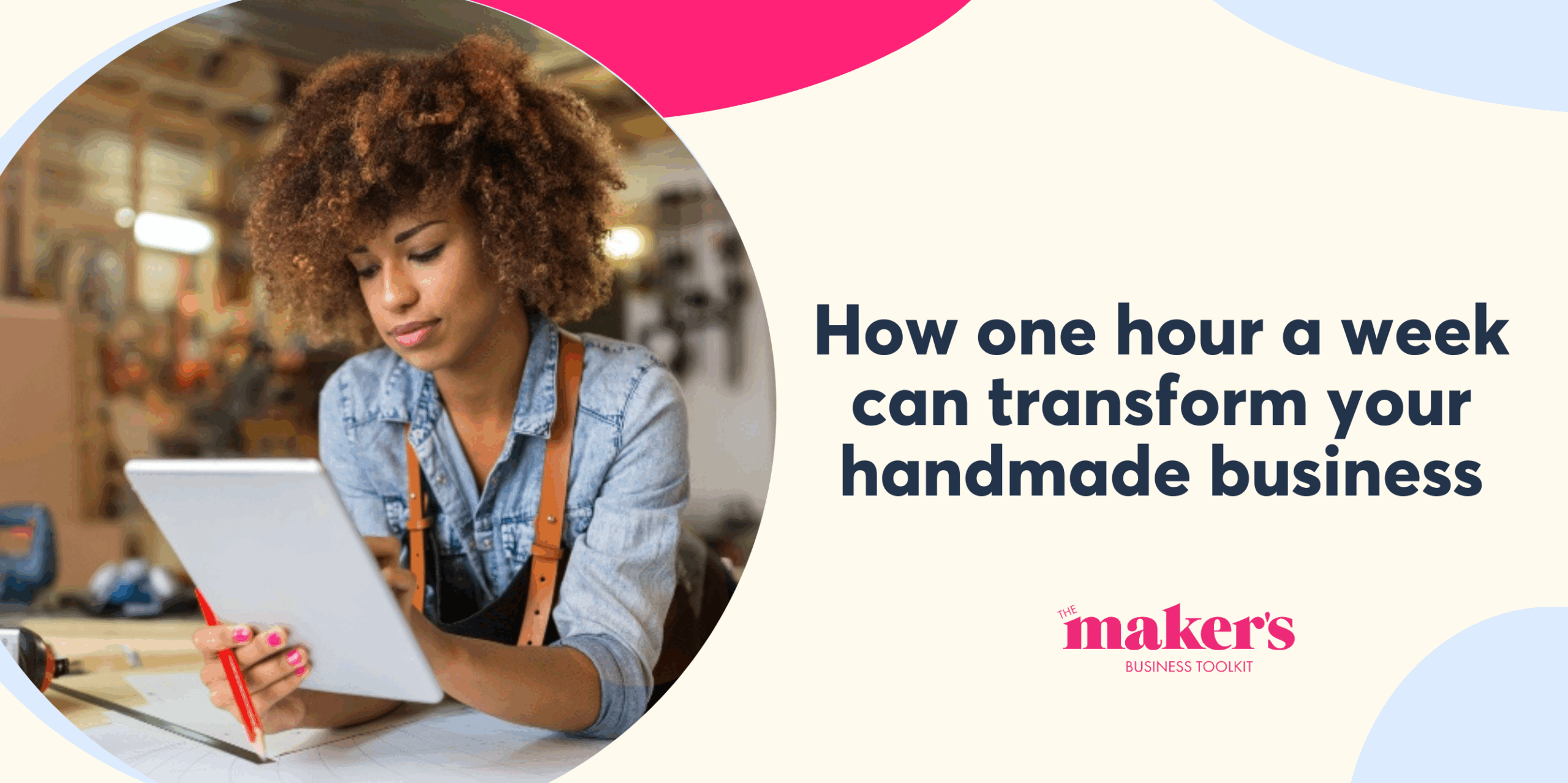 Midweek Momentum: How One Hour a Week Can Transform Your Handmade Business