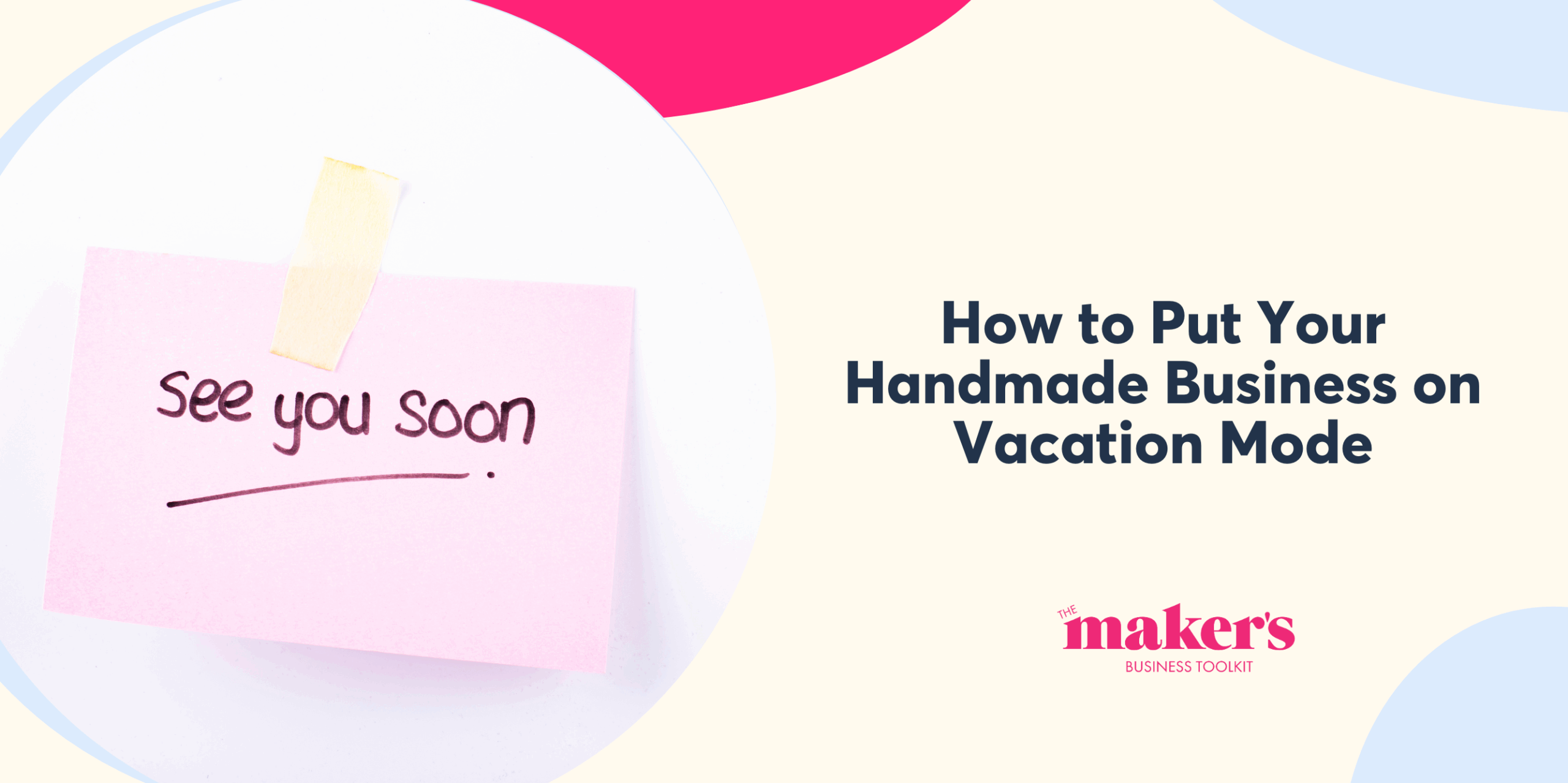 How to Put Your Handmade Business on Vacation Mode (While Keeping Sales Ticking Over)