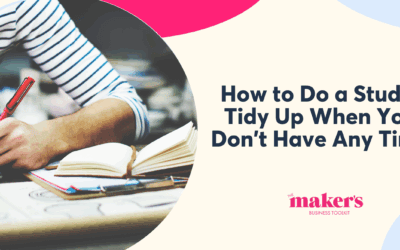 How to Do a Studio Tidy Up When You Don’t Have Any Time
