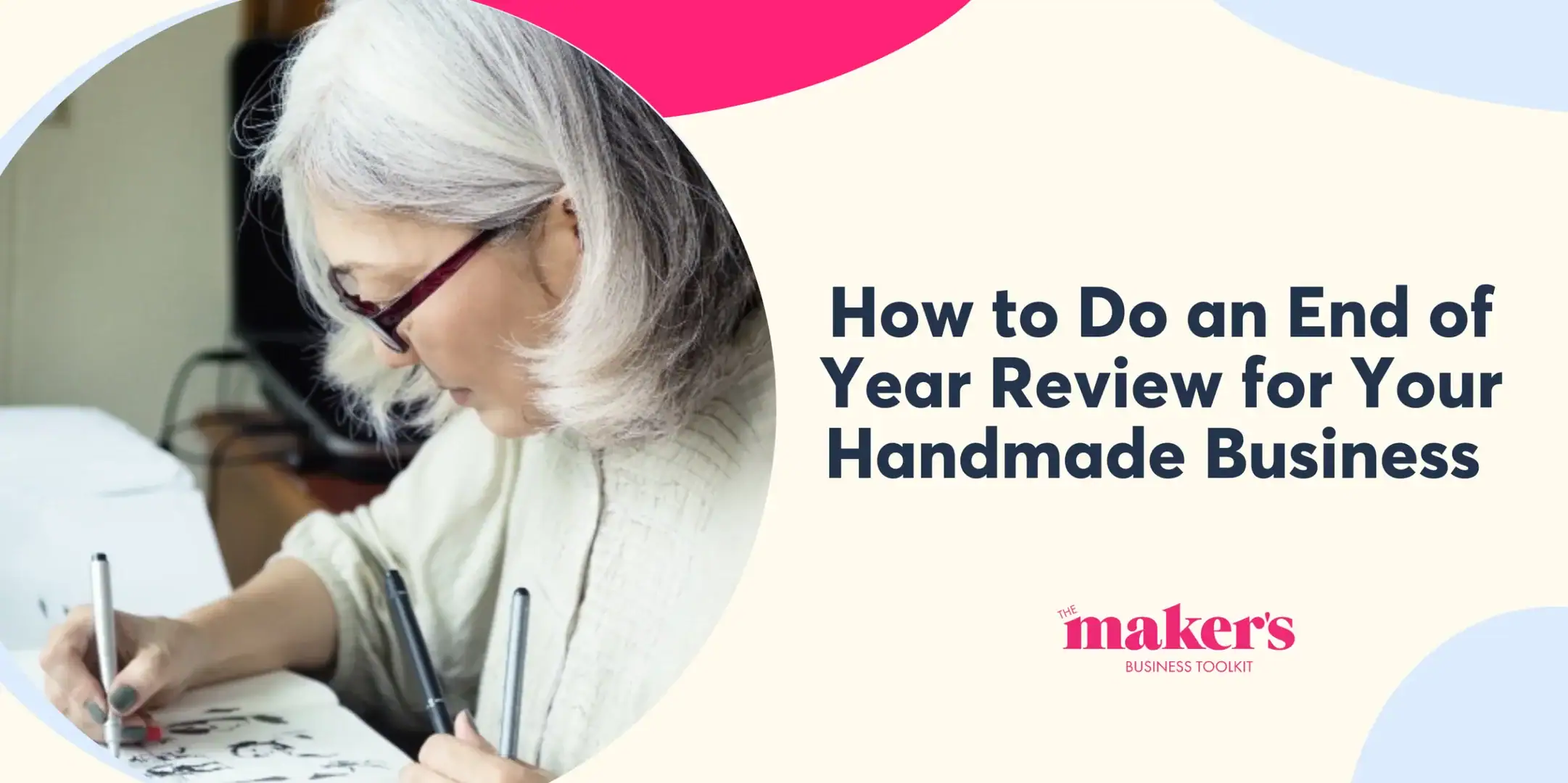 Year-End-Review-Handmade-Business How to do a year end review for your hand made business | Maker's Business Toolkit