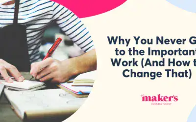 Why You Never Get to the Important Work (And How to Change That)