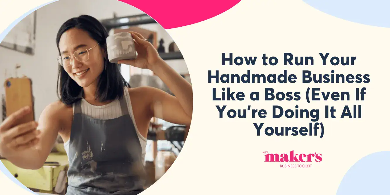 How-to-run-your-handmade-business-like-a-boss How to run your handmade business like a boss | Maker's Business Toolkit