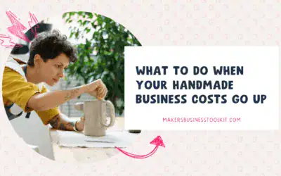 What to Do When Your Handmade Business Costs Go Up