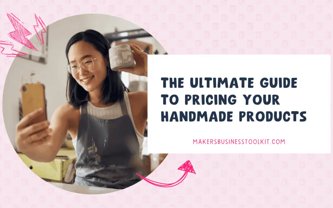 How to Price Your Handmade Products: The Ultimate Guide
