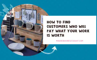 How to Find Customers Who Will Pay What Your Work is Worth