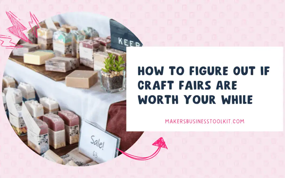 How to Figure Out if Craft Fairs Are Worth Your While