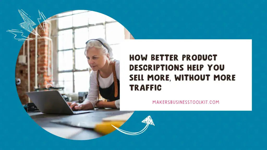 Blog header image for "How Better Product Descriptions Help You Sell More Without More Traffic" showing a maker at her laptop