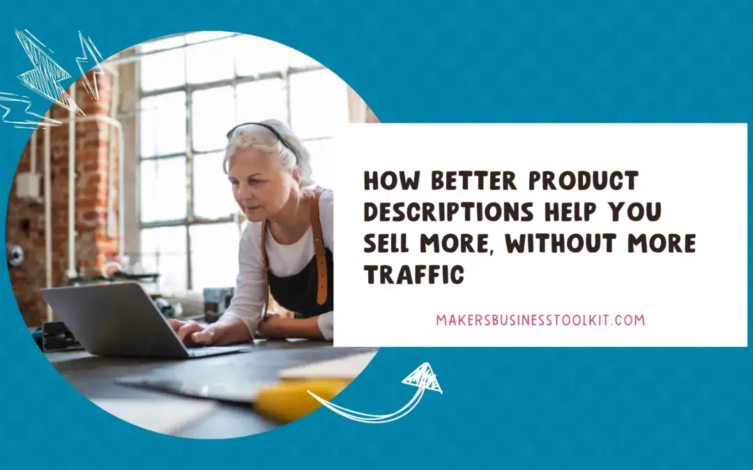 How Better Product Descriptions Help You Sell More Without More Traffic