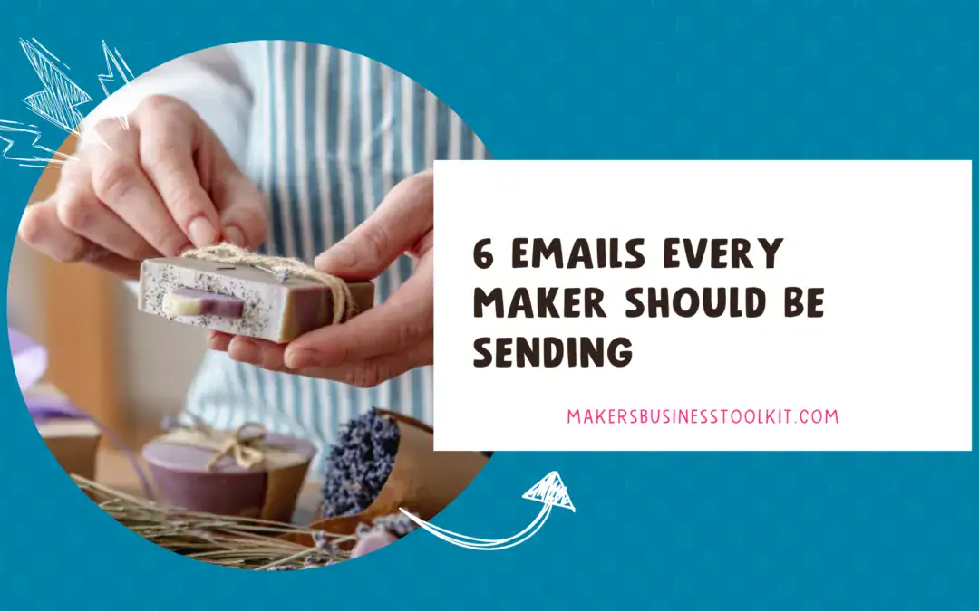 6 Emails Every Maker Should Be Sending