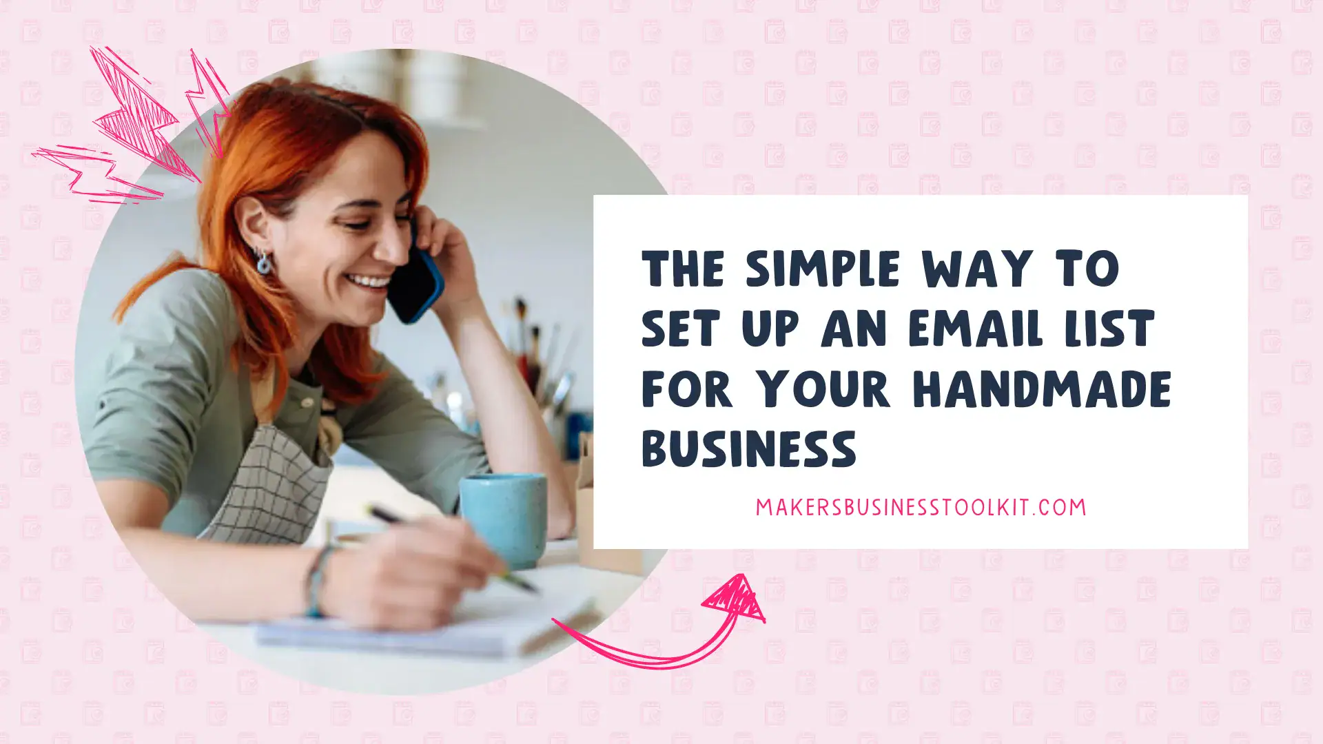 Smiling maker on the phone writing in a notebook at her studio bench, with the post title "The Simple Way to Set Up an Email List for Your Handmade Business"