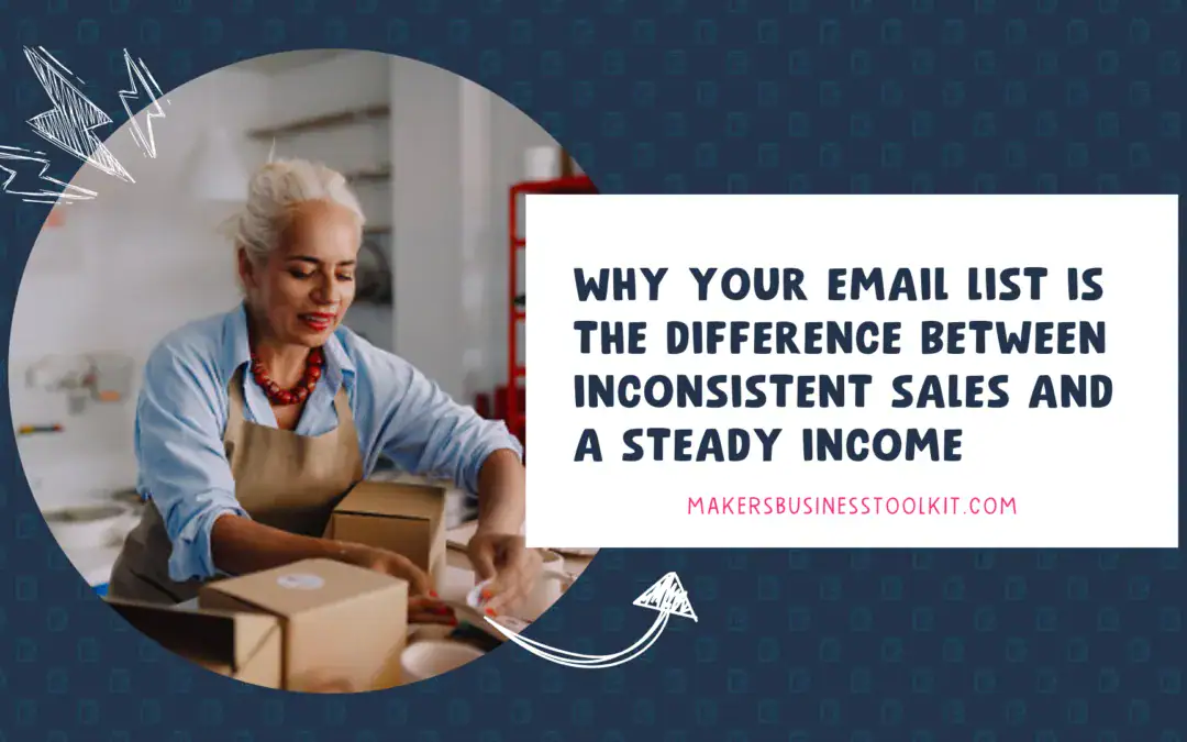 Why Your Email List Is the Difference Between Inconsistent Sales and a Steady Income